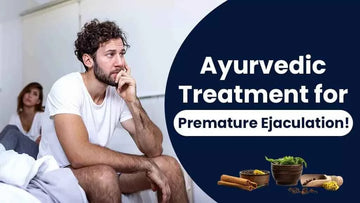 Best Ayurvedic medicine for premature ejaculation in India