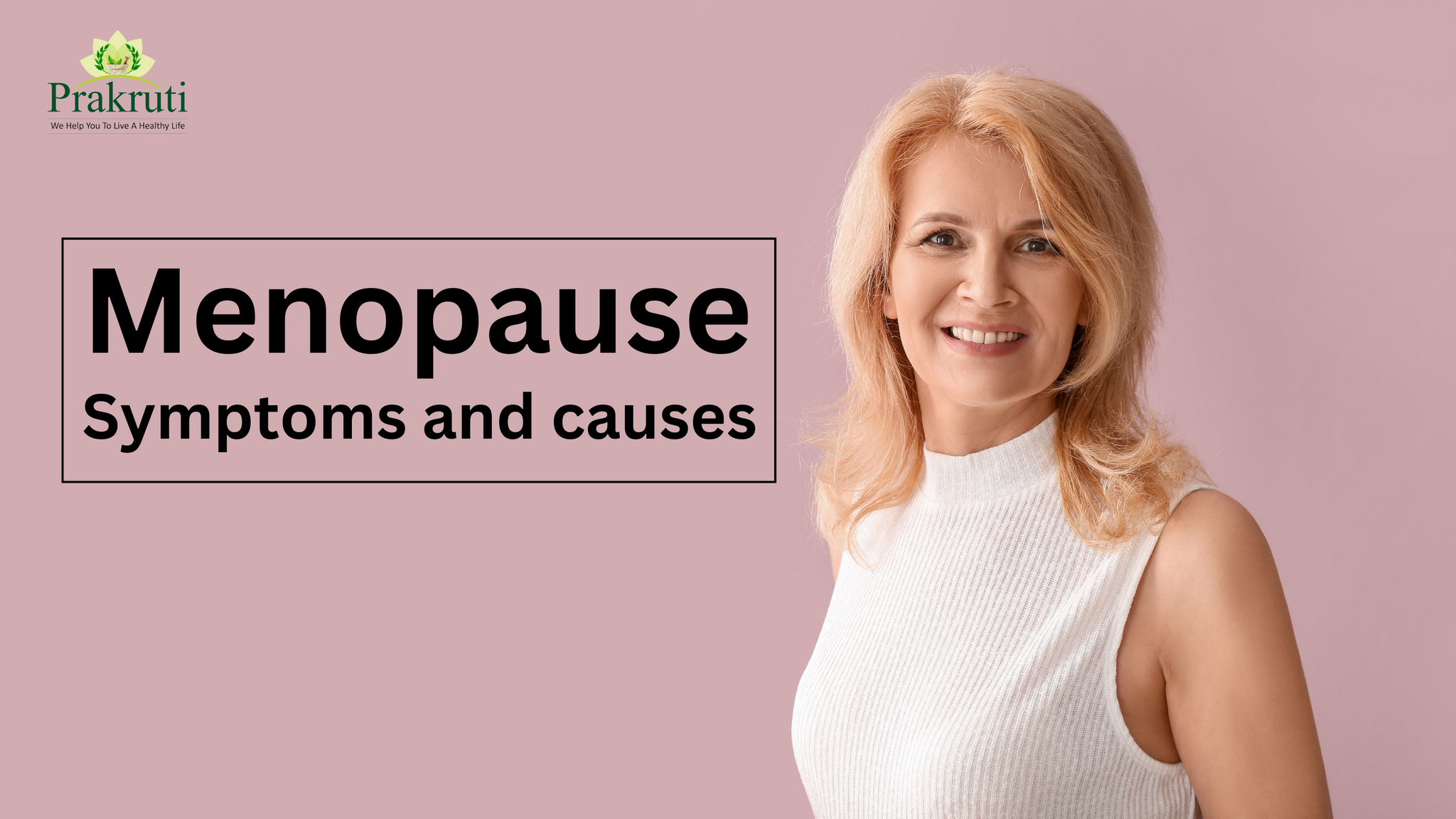 Menopause - Symptoms and causes